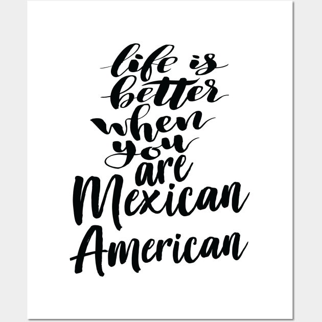 Life is Better When You Are Mexican American Wall Art by ProjectX23Red